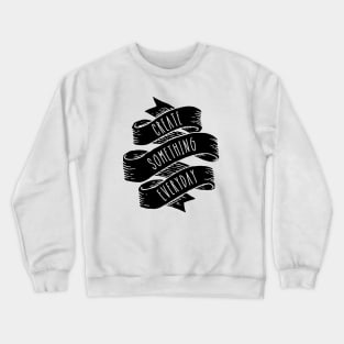 Create Everyday Crewneck Sweatshirt